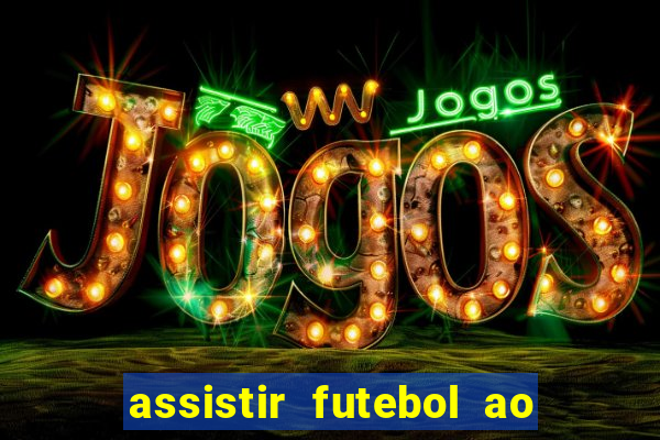 assistir futebol ao vivo multimarcas